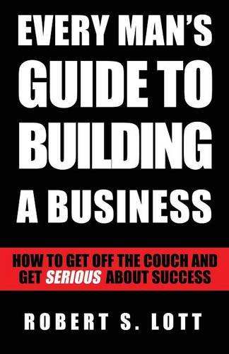 every mans guide to building a business